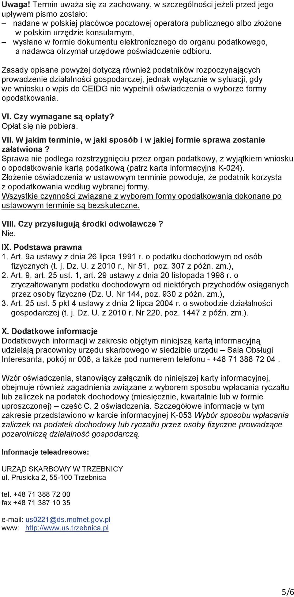 formie dokumentu elektronicznego do organu podatkowego, a nadawca otrzymał urzdowe powiadczenie odbioru.