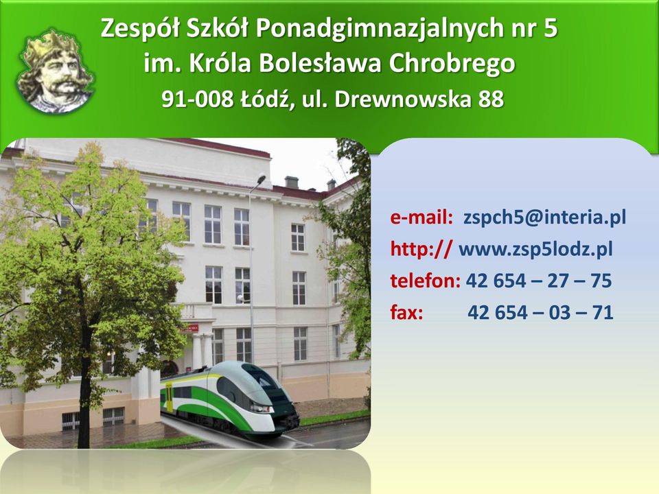 Drewnowska 88 e-mail: zspch5@interia.