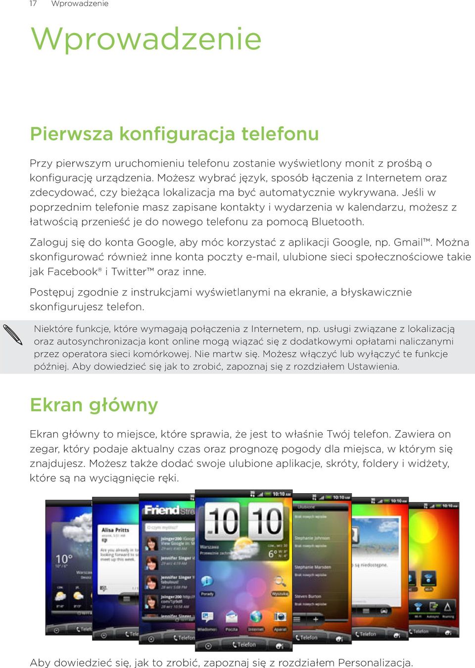 Jeśli w poprzednim telefonie masz zapisane kontakty i wydarzenia w kalendarzu, możesz z łatwością przenieść je do nowego telefonu za pomocą Bluetooth.