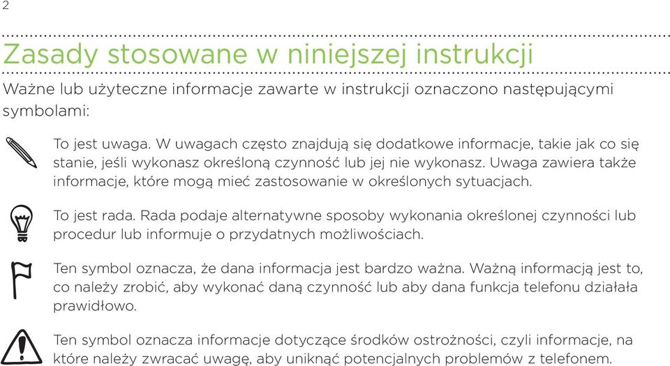 Uwaga zawiera także informacje, które mogą mieć zastosowanie w określonych sytuacjach. To jest rada.