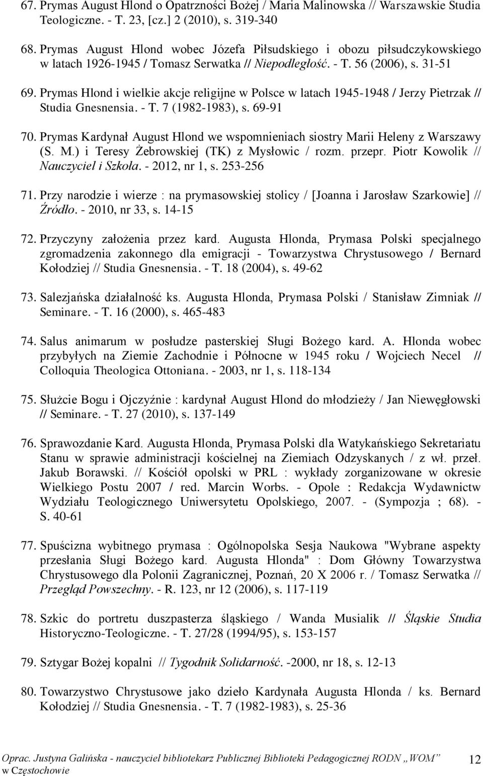 Prymas Hlond i wielkie akcje religijne w Polsce w latach 1945-1948 / Jerzy Pietrzak // Studia Gnesnensia. - T. 7 (1982-1983), s. 69-91 70.