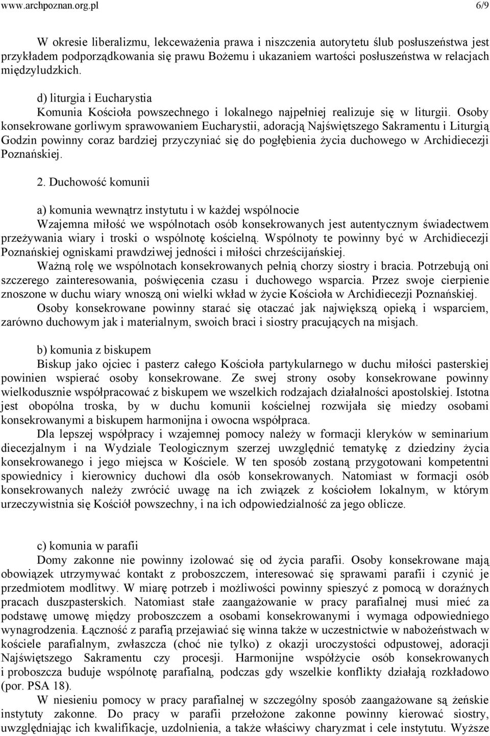 międzyludzkich. d) liturgia i Eucharystia Komunia Kościoła powszechnego i lokalnego najpełniej realizuje się w liturgii.