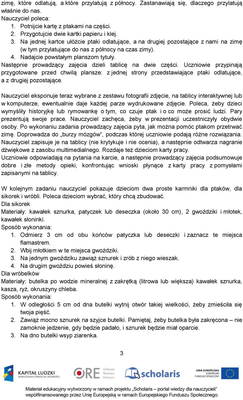 Nadajcie powstałym planszom tytuły. Następnie prowadzący zajęcia dzieli tablicę na dwie części.