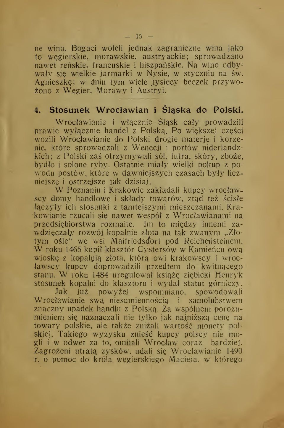 W Poznaniu i Wroc-lawianie i wcznie lsk cay prowadzili prawie wycznie handel z Polsk.