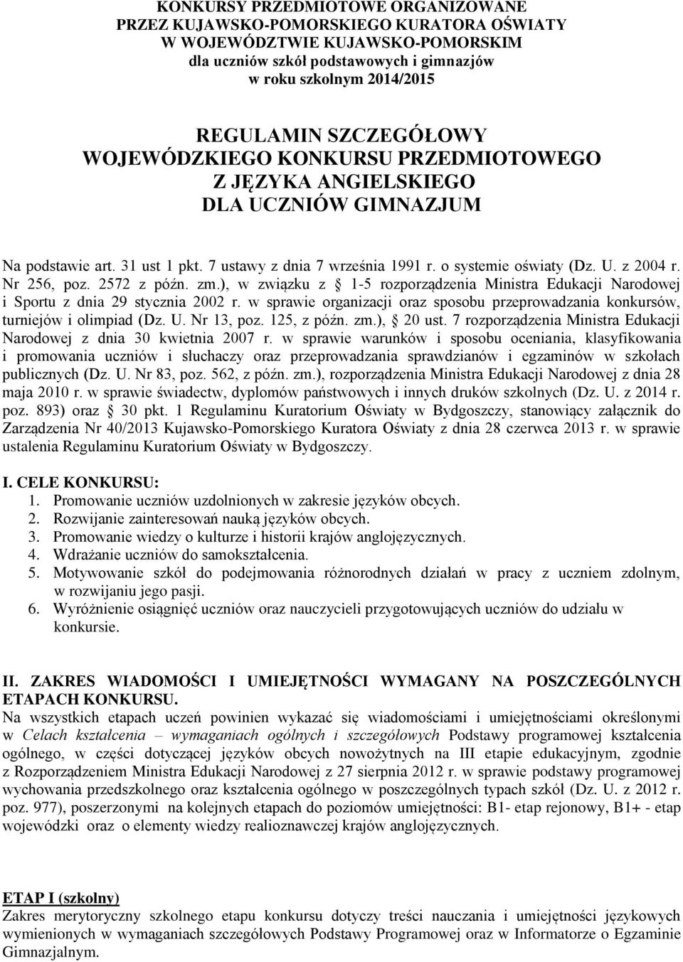 Nr 256, poz. 2572 z późn. zm.), w związku z 1-5 rozporządzenia Ministra Edukacji Narodowej i Sportu z dnia 29 stycznia 2002 r.