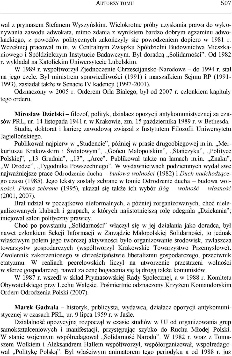 Wcześniej pracował m.in. w Centralnym Związku Spółdzielni Budownictwa Mieszkaniowego i Spółdzielczym Instytucie Badawczym. Był doradcą Solidarności. Od 1982 r.