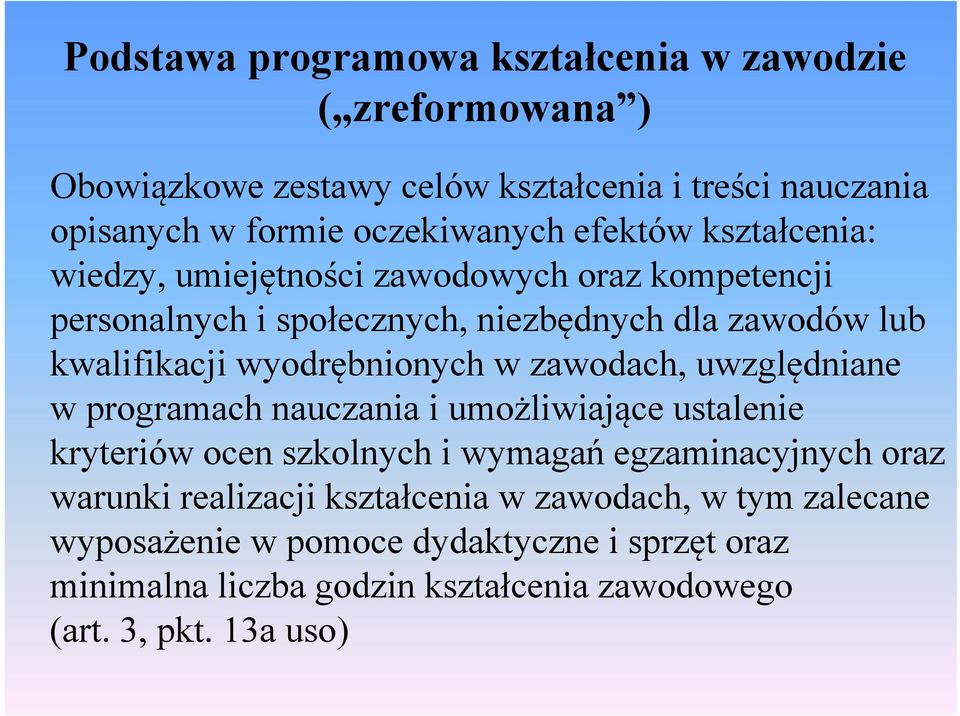 wyodrębnionych w zawodach, uwzględniane w programach nauczania i umożliwiające ustalenie kryteriów ocen szkolnych i wymagań egzaminacyjnych oraz