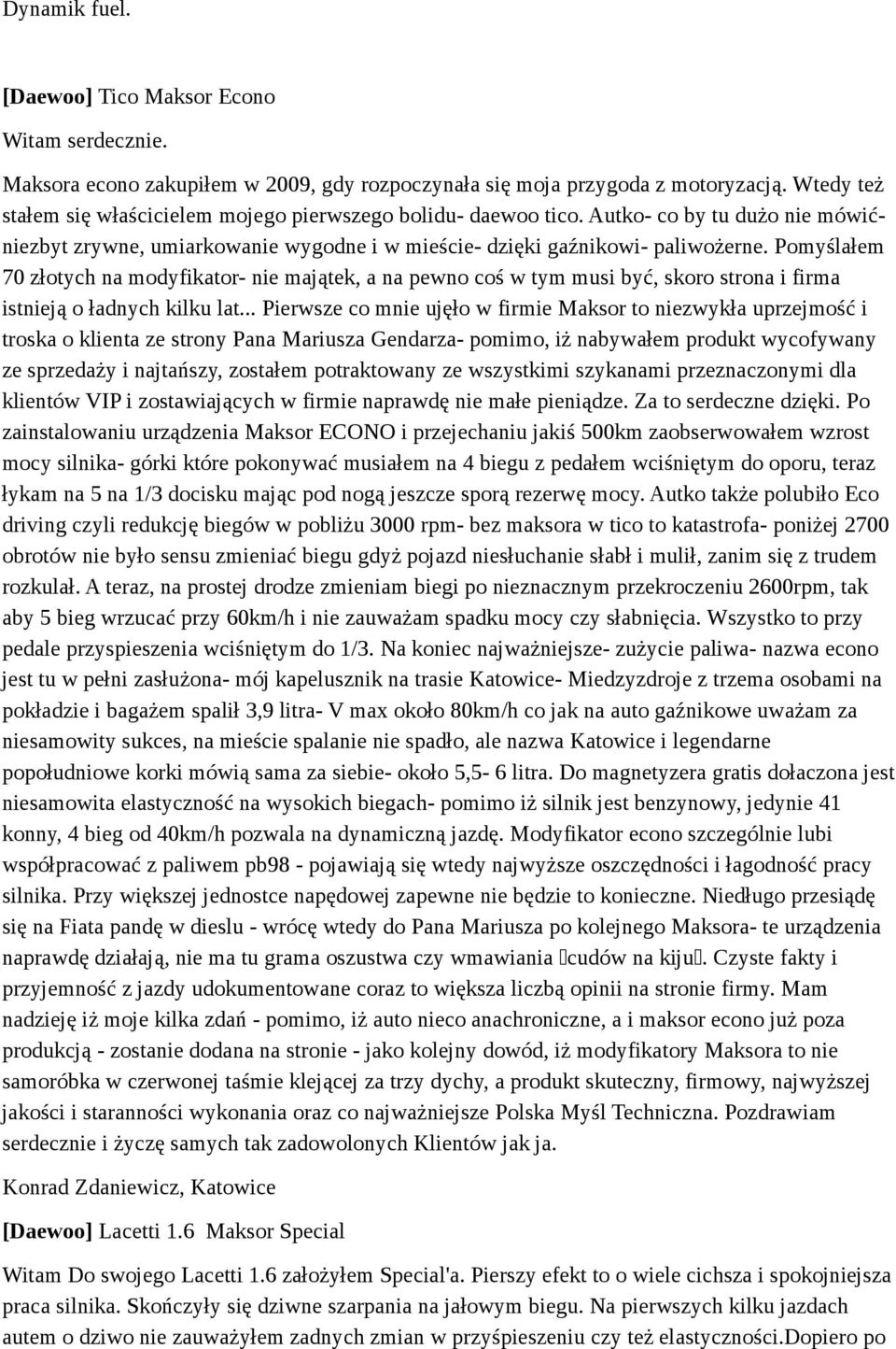 Pomyślałem 70 złotych na modyfikator- nie majątek, a na pewno coś w tym musi być, skoro strona i firma istnieją o ładnych kilku lat.