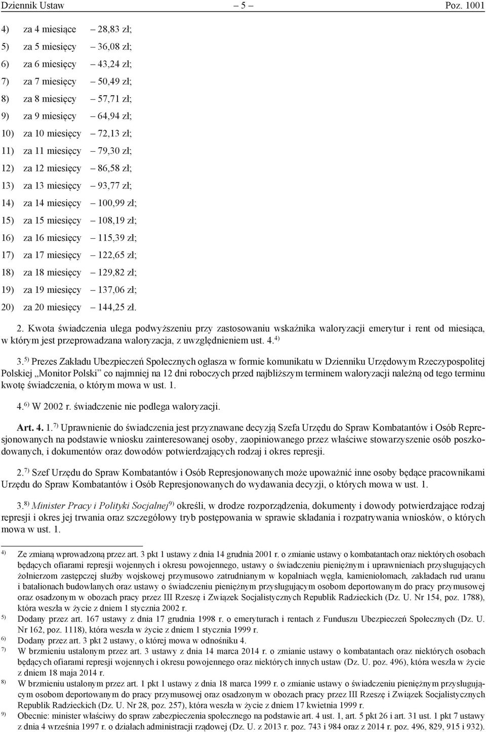 za 11 miesięcy 79,30 zł; 12) za 12 miesięcy 86,58 zł; 13) za 13 miesięcy 93,77 zł; 14) za 14 miesięcy 100,99 zł; 15) za 15 miesięcy 108,19 zł; 16) za 16 miesięcy 115,39 zł; 17) za 17 miesięcy 122,65