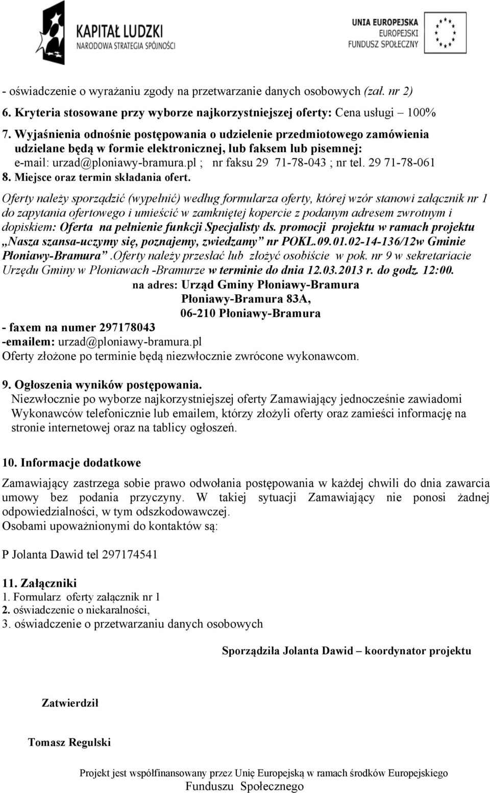 pl ; nr faksu 29 71-78-043 ; nr tel. 29 71-78-061 8. Miejsce oraz termin składania ofert.