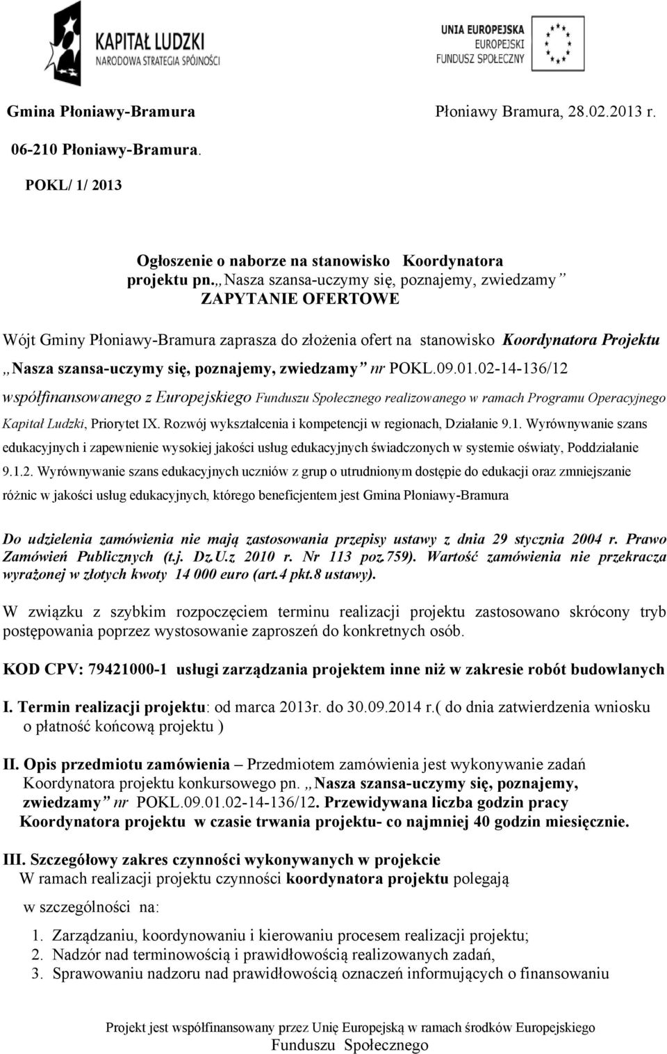 zwiedzamy nr POKL.09.01.02-14-136/12 współfinansowanego z Europejskiego realizowanego w ramach Programu Operacyjnego Kapitał Ludzki, Priorytet IX.