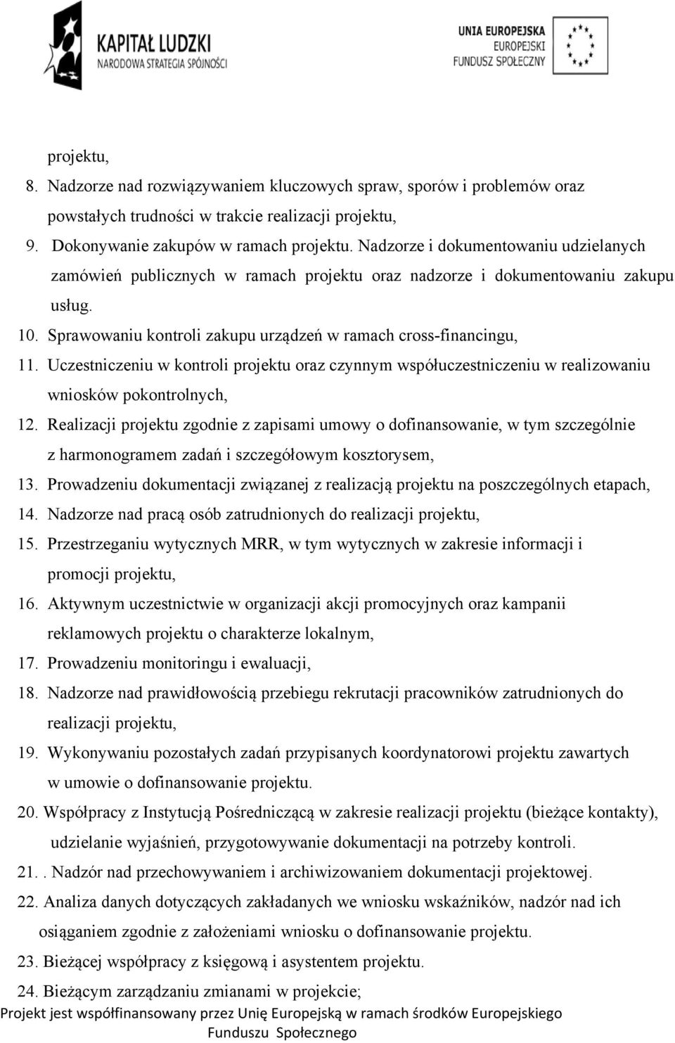 Uczestniczeniu w kontroli projektu oraz czynnym współuczestniczeniu w realizowaniu wniosków pokontrolnych, 12.