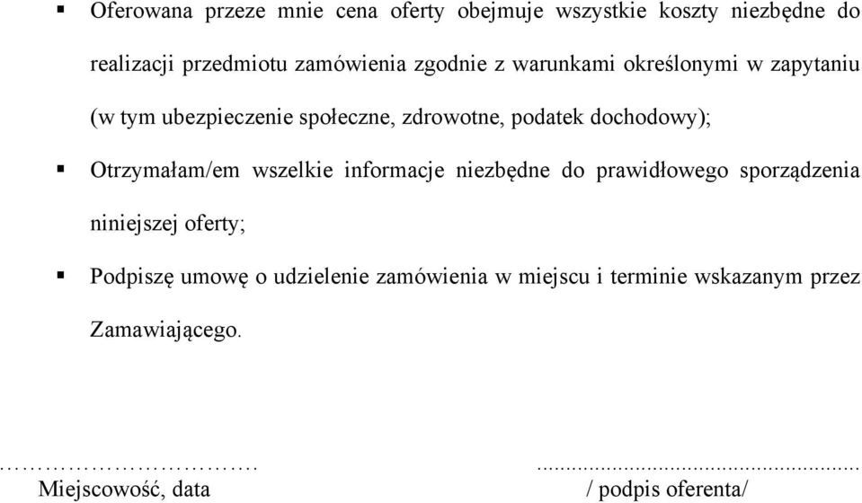 Otrzymałam/em wszelkie informacje niezbędne do prawidłowego sporządzenia niniejszej oferty; Podpiszę umowę o