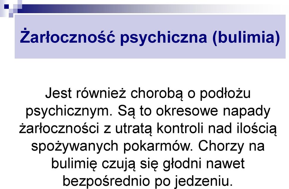 Są to okresowe napady żarłoczności z utratą kontroli nad