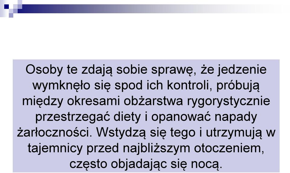 przestrzegać diety i opanować napady żarłoczności.