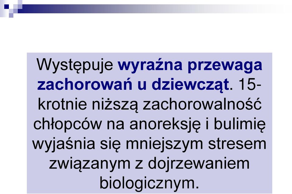 15- krotnie niższą zachorowalność chłopców na