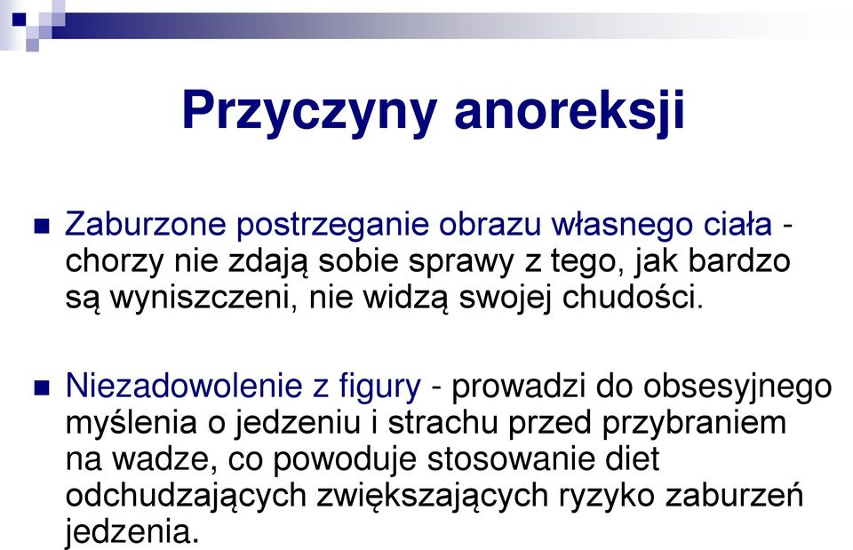 Niezadowolenie z figury - prowadzi do obsesyjnego myślenia o jedzeniu i strachu przed