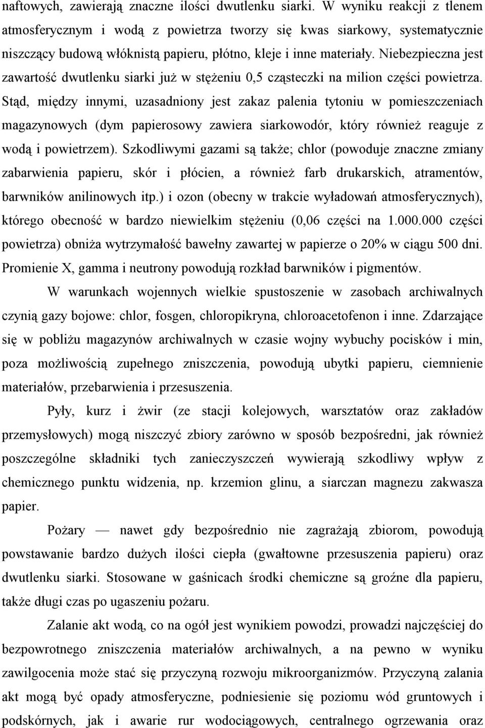 Niebezpieczna jest zawartość dwutlenku siarki już w stężeniu 0,5 cząsteczki na milion części powietrza.