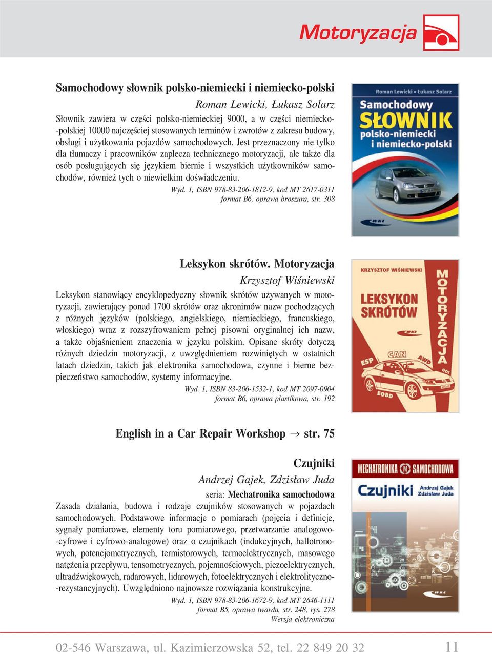 Jest przeznaczony nie tylko dla tłumaczy i pracowników zaplecza technicznego motoryzacji, ale także dla osób posługujących się językiem biernie i wszystkich użytkowników samochodów, również tych o