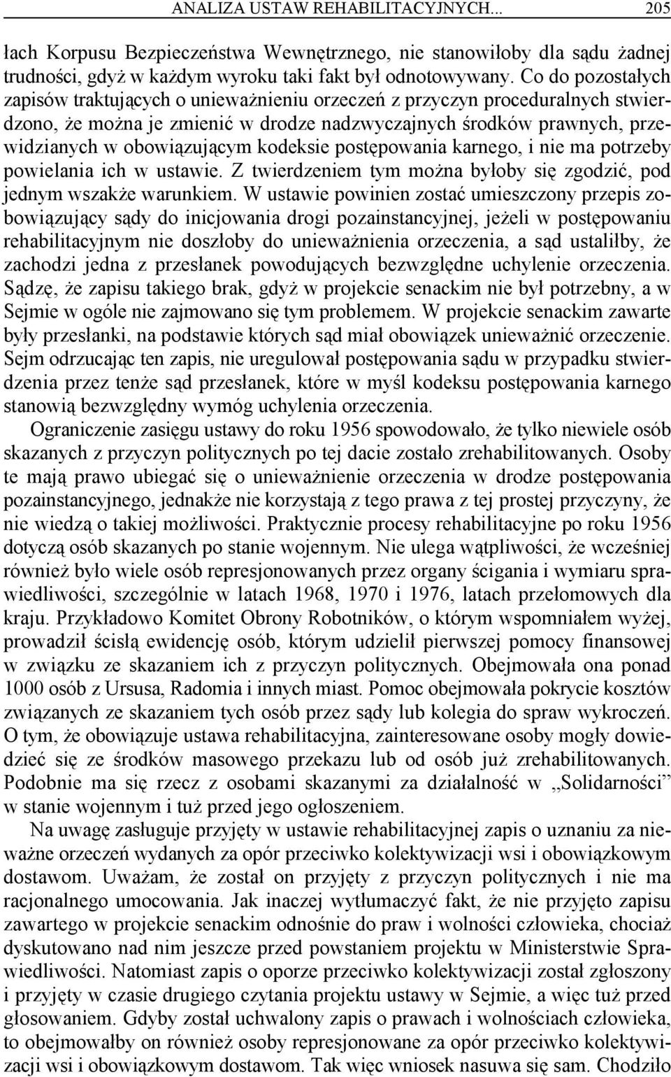 kodeksie postępowania karnego, i nie ma potrzeby powielania ich w ustawie. Z twierdzeniem tym można byłoby się zgodzić, pod jednym wszakże warunkiem.