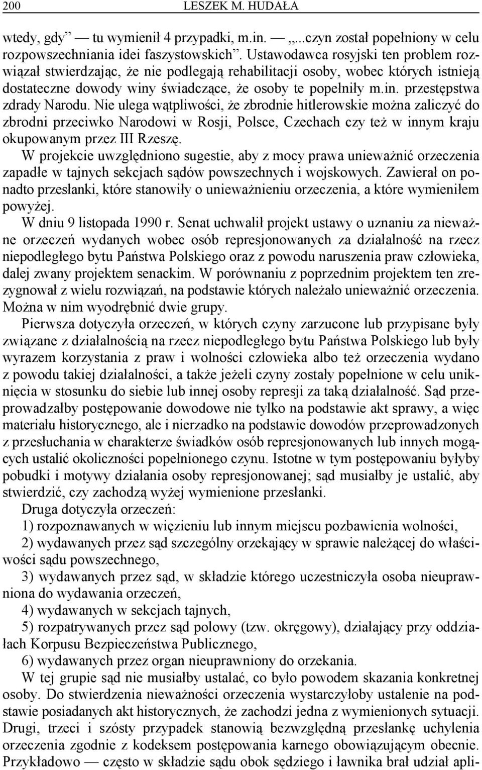 Nie ulega wątpliwości, że zbrodnie hitlerowskie można zaliczyć do zbrodni przeciwko Narodowi w Rosji, Polsce, Czechach czy też w innym kraju okupowanym przez III Rzeszę.