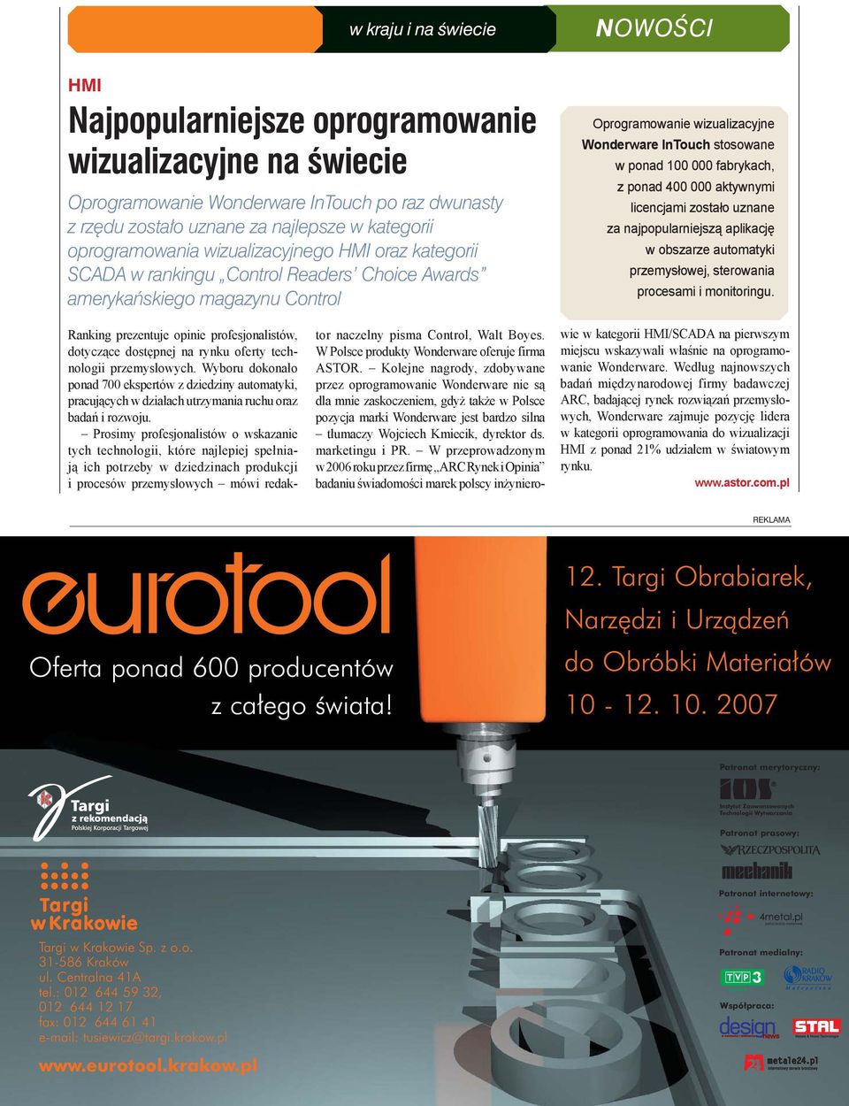 fabrykach, z ponad 400 000 aktywnymi licencjami zostało uznane za najpopularniejszą aplikację w obszarze automatyki przemysłowej, sterowania procesami i monitoringu.