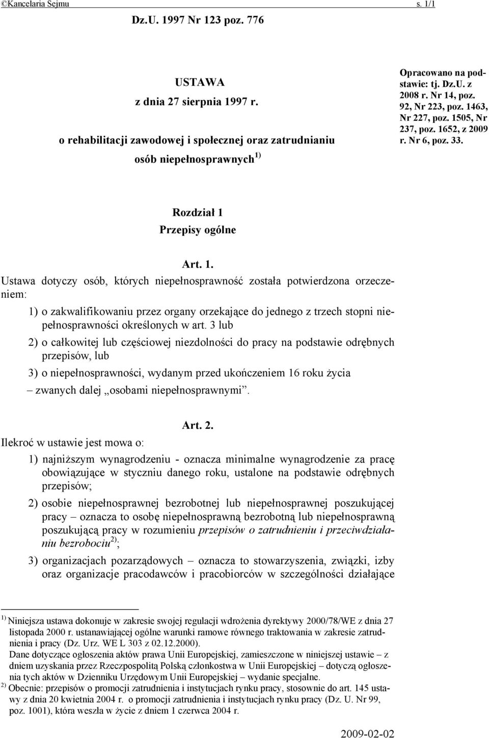 3 lub 2) o całkowitej lub częściowej niezdolności do pracy na podstawie odrębnych przepisów, lub 3) o niepełnosprawności, wydanym przed ukończeniem 16 roku życia zwanych dalej osobami