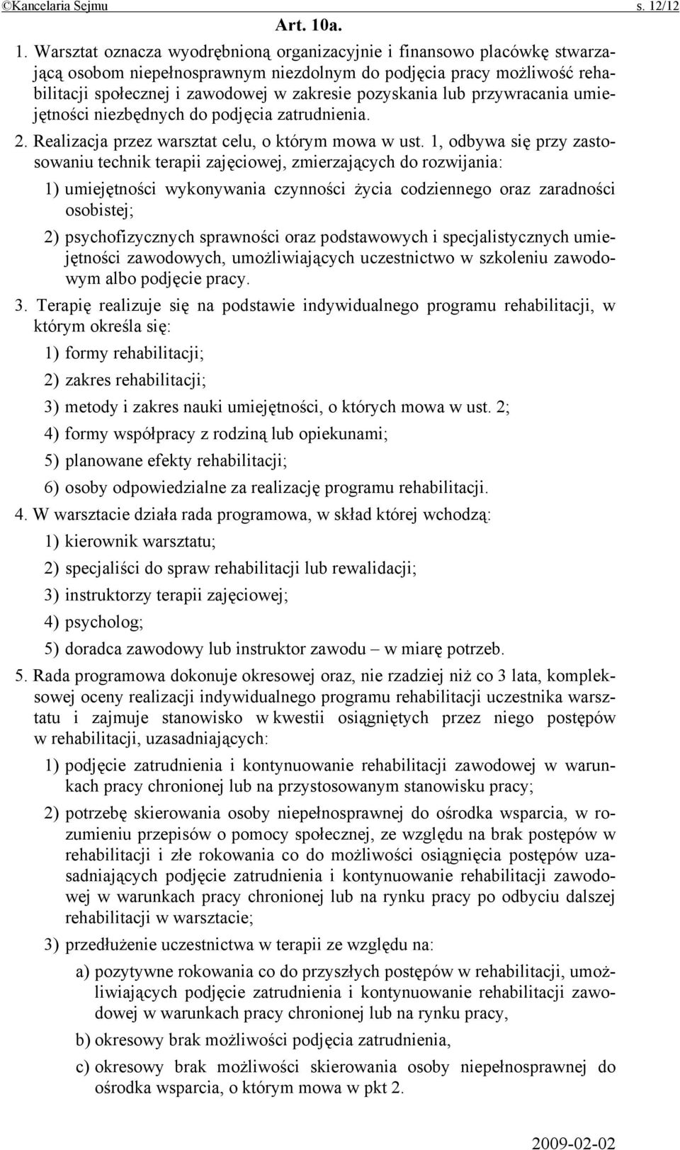 a. 1. Warsztat oznacza wyodrębnioną organizacyjnie i finansowo placówkę stwarzającą osobom niepełnosprawnym niezdolnym do podjęcia pracy możliwość rehabilitacji społecznej i zawodowej w zakresie