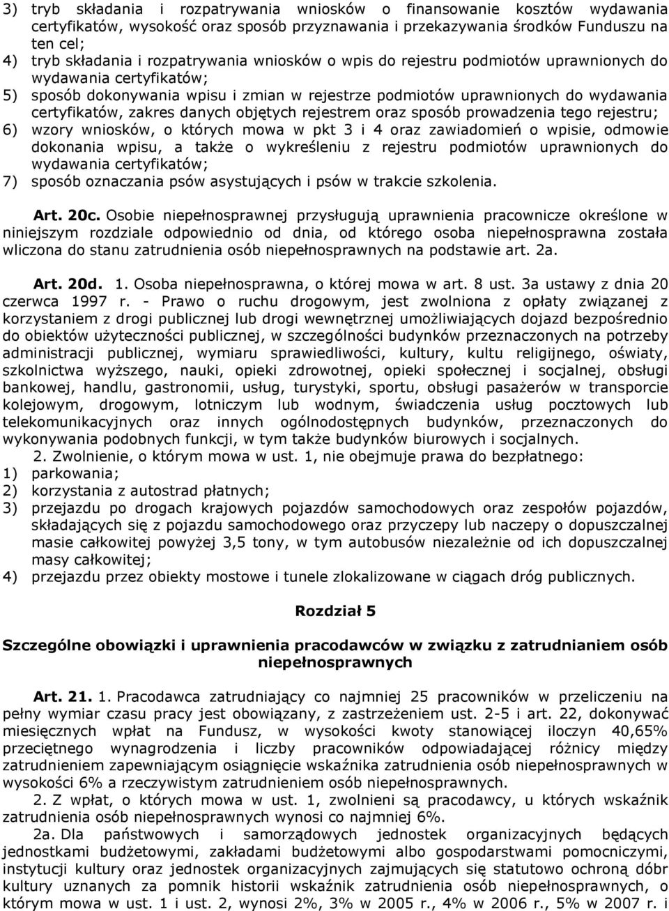 danych objętych rejestrem oraz sposób prowadzenia tego rejestru; 6) wzory wniosków, o których mowa w pkt 3 i 4 oraz zawiadomień o wpisie, odmowie dokonania wpisu, a także o wykreśleniu z rejestru