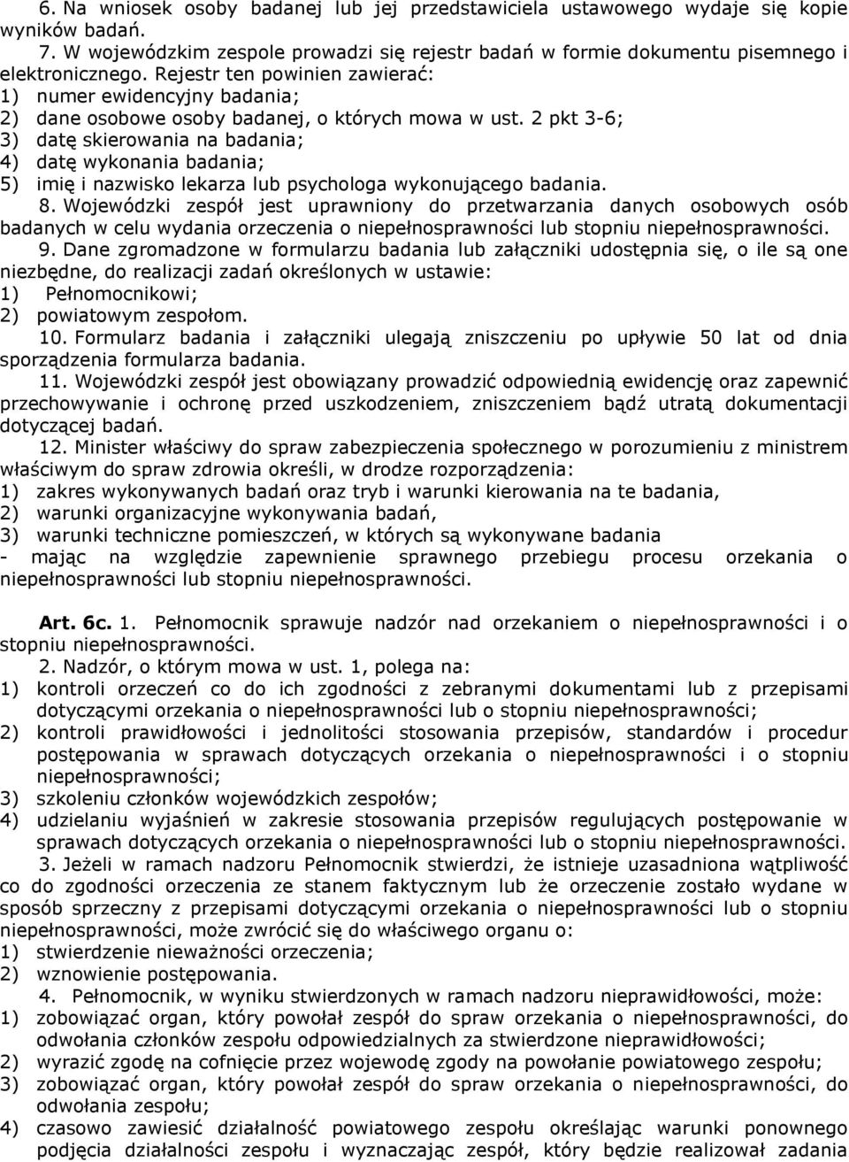 2 pkt 3-6; 3) datę skierowania na badania; 4) datę wykonania badania; 5) imię i nazwisko lekarza lub psychologa wykonującego badania. 8.