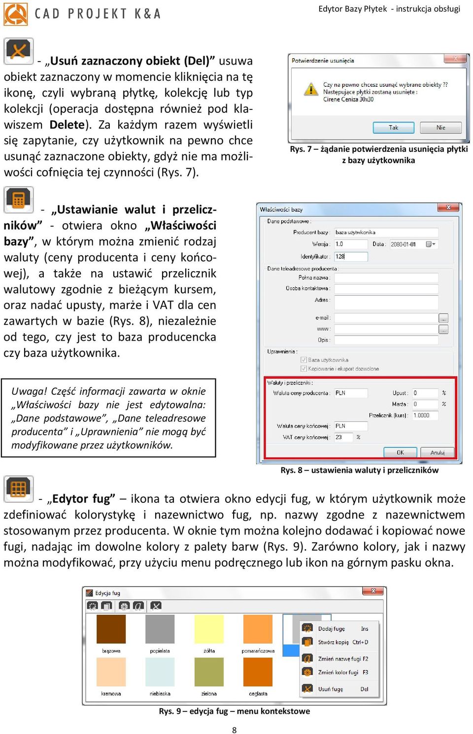 7 żądanie potwierdzenia usunięcia płytki z bazy użytkownika - Ustawianie walut i przeliczników - otwiera okno Właściwości bazy, w którym można zmienić rodzaj waluty (ceny producenta i ceny końcowej),