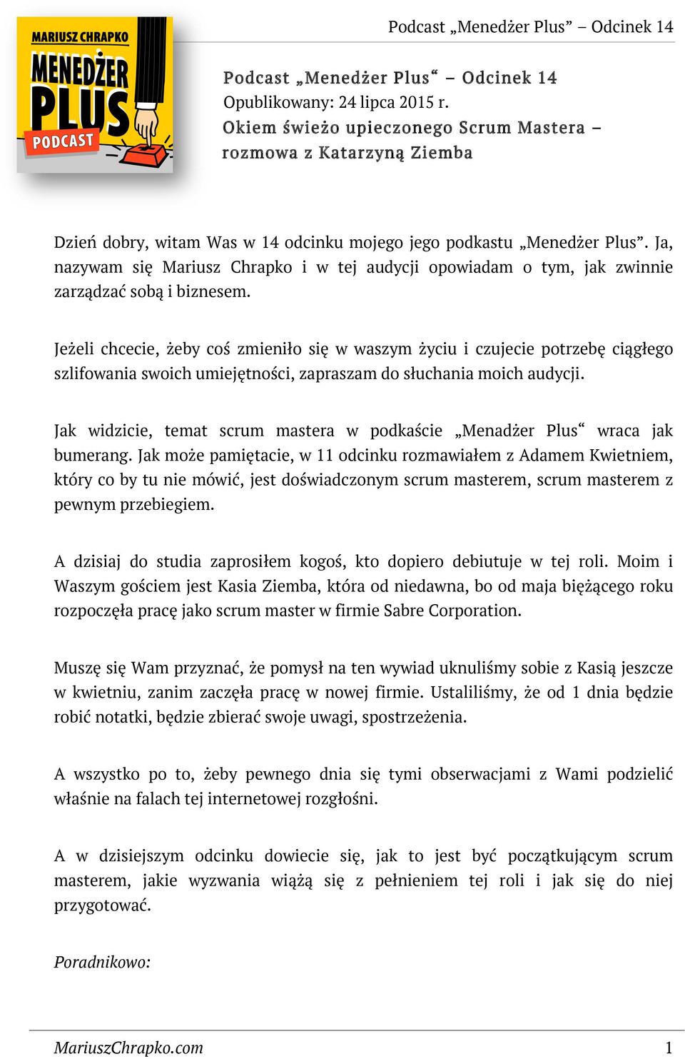 Ja, nazywam się Mariusz Chrapko i w tej audycji opowiadam o tym, jak zwinnie zarządzać sobą i biznesem.