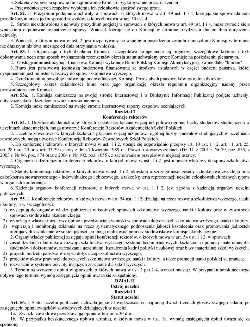 Strona niezadowolona z uchwały prezydium podjętej w sprawach, o których mowa w art. 49 ust. 1 i 4, może zwrócić się z wnioskiem o ponowne rozpatrzenie sprawy.