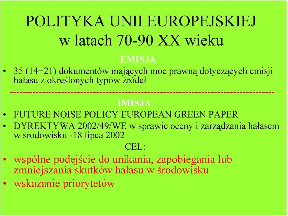 IMISJA FUTURE NOISE POLICY EUROPEAN GREEN PAPER DYREKTYWA 2002/49/WE w sprawie oceny i zarządzania hałasem w środowisku