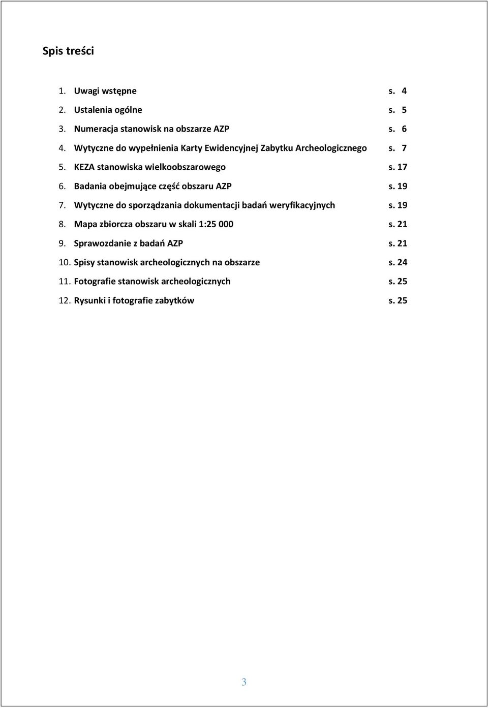 Badania obejmujące część obszaru AZP s. 19 7. Wytyczne do sporządzania dokumentacji badań weryfikacyjnych s. 19 8.