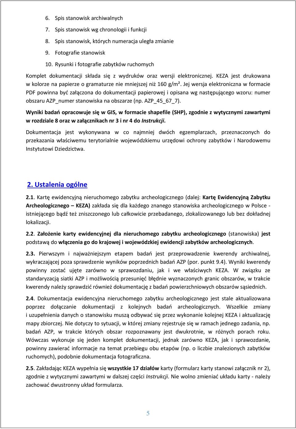 Jej wersja elektroniczna w formacie PDF powinna być załączona do dokumentacji papierowej i opisana wg następującego wzoru: numer obszaru AZP_numer stanowiska na obszarze (np. AZP_45_67_7).