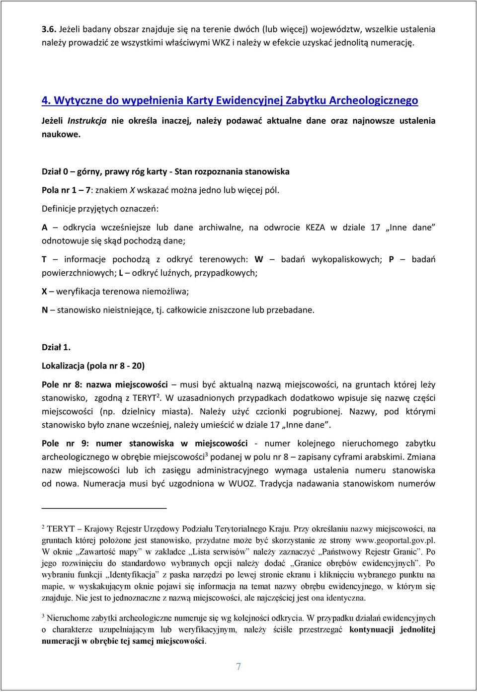 Dział 0 górny, prawy róg karty - Stan rozpoznania stanowiska Pola nr 1 7: znakiem X wskazać można jedno lub więcej pól.