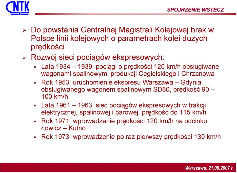 ekspresu Warszawa Gdynia obsługiwanego wagonem spalinowym SD80, prędkość 90 100 km/h Lata 1961 1963: sieć pociągów ekspresowych w trakcji elektrycznej,