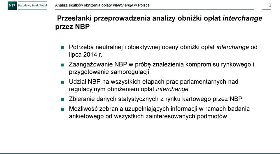 Zaangażowanie NBP w próbę znalezienia kompromisu rynkowego i przygotowanie samoregulacji Udział NBP na wszystkich etapach prac