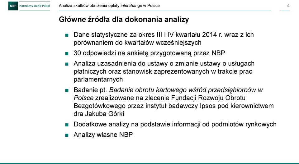 usługach płatniczych oraz stanowisk zaprezentowanych w trakcie prac parlamentarnych Badanie pt.