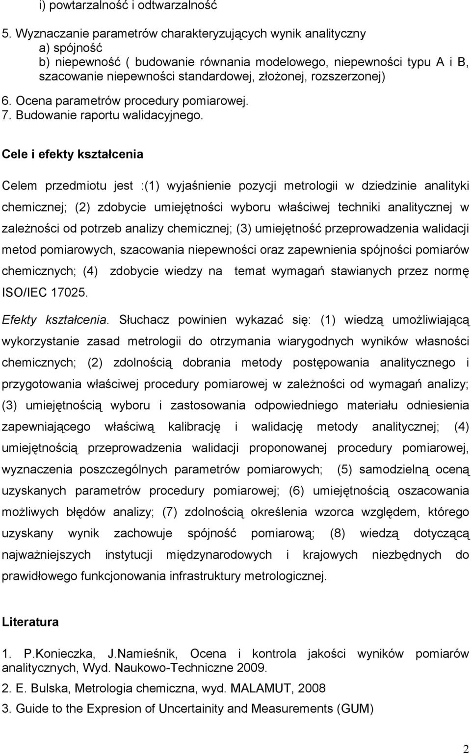 rozszerzonej) 6. Ocena parametrów procedury pomiarowej. 7. Budowanie raportu walidacyjnego.