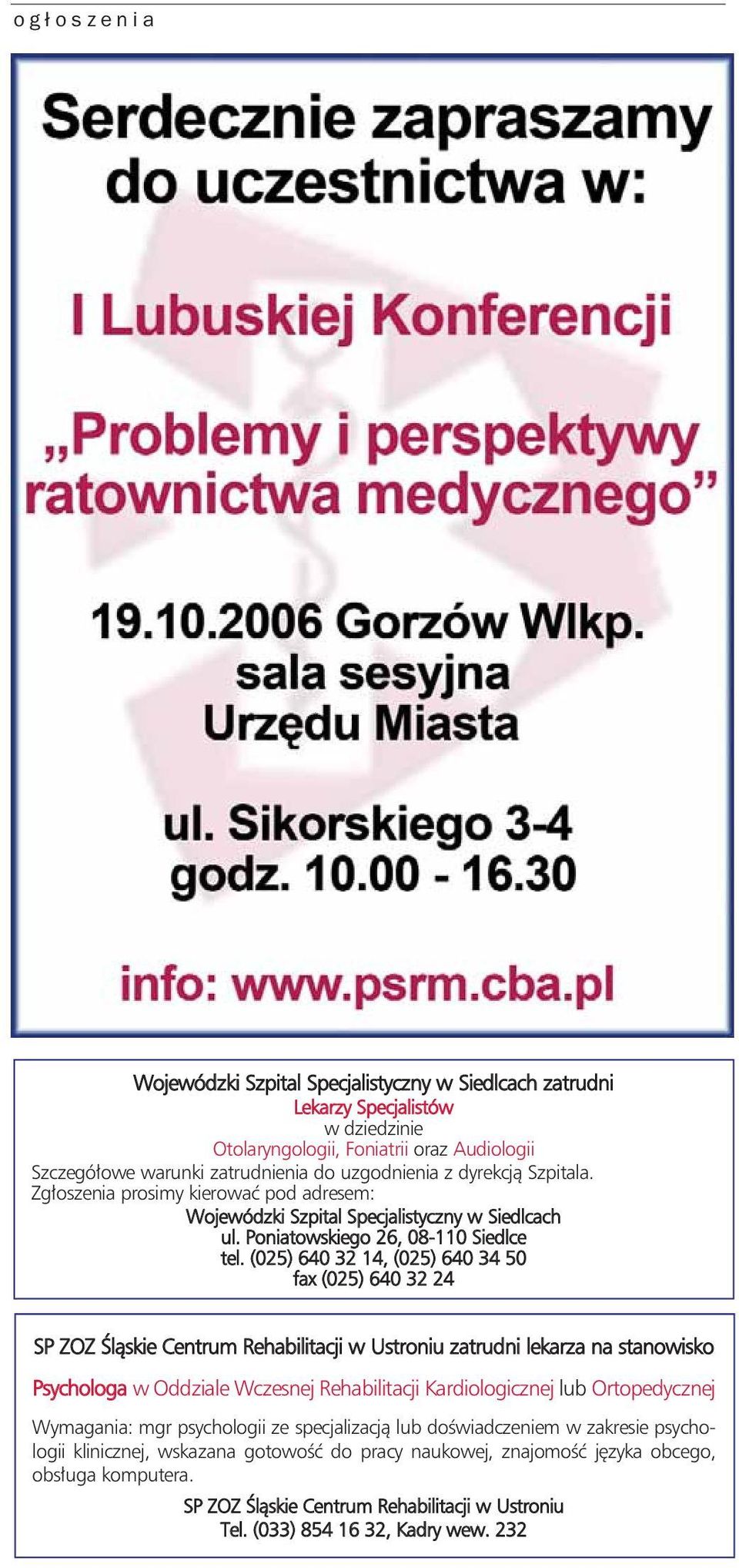 (025) 640 32 14, (025) 640 34 50 fax (025) 640 32 24 SP ZOZ Śląskie Centrum Rehabilitacji w Ustroniu zatrudni lekarza na stanowisko Psychologa w Oddziale Wczesnej Rehabilitacji Kardiologicznej lub