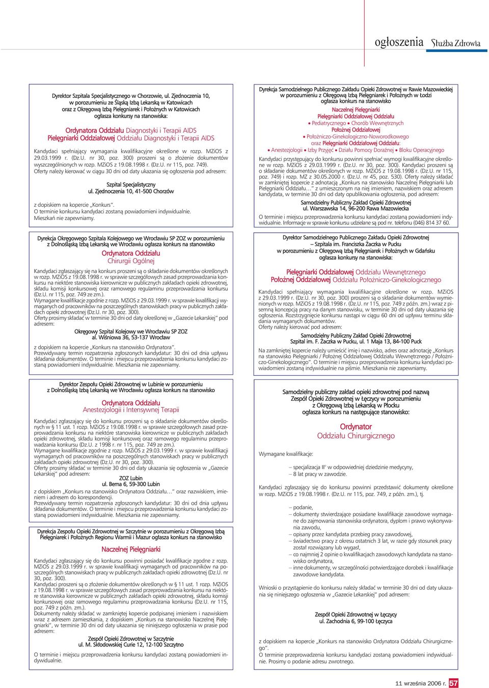 Diagnostyki i Terapii AIDS Kandydaci spełniający wymagania kwalifikacyjne określone w rozp. MZiOS z 29.03.1999 r. (Dz.U. nr 30, poz. 300) proszeni są o złożenie dokumentów wyszczególnionych w rozp.