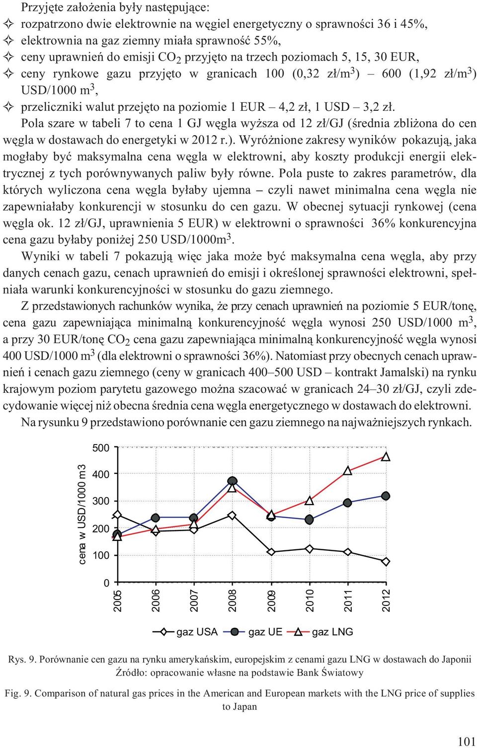 Pola szare w tabeli 7 to cena 1 GJ wêgla wy sza od 12 z³/gj (œrednia zbli ona do cen wêgla w dostawach do energetyki w 2012 r.).