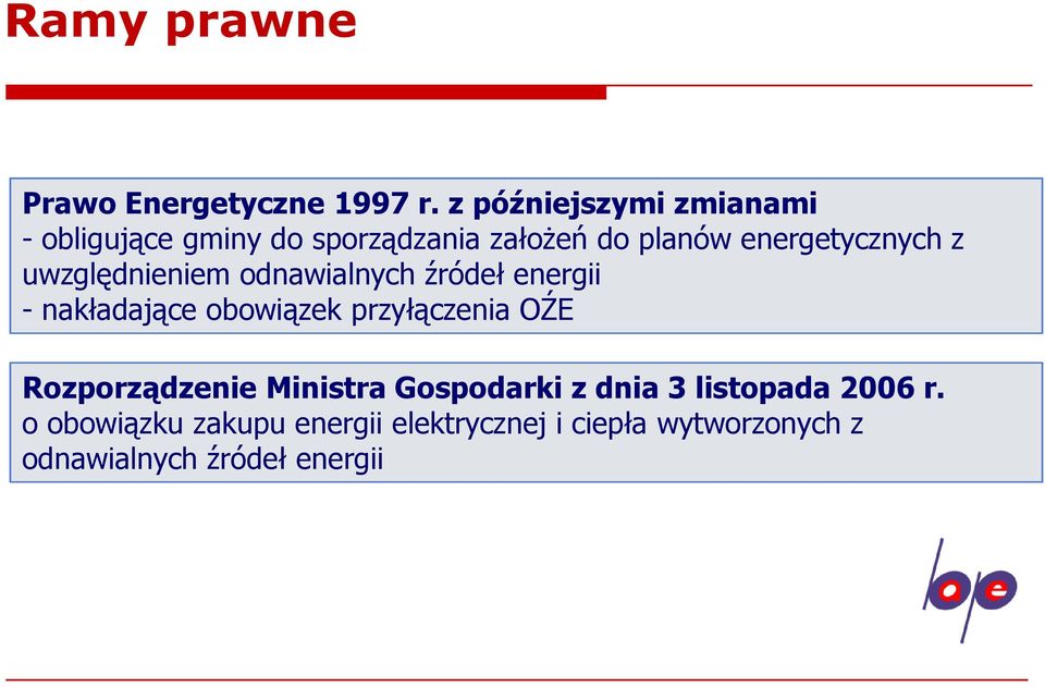 z uwzględnieniem odnawialnych źródeł energii - nakładające obowiązek przyłączenia OŹE