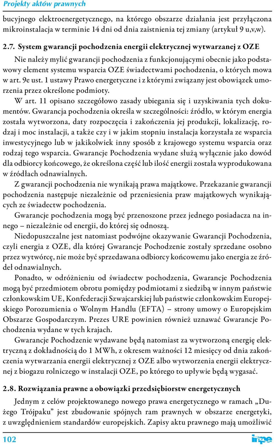 pochodzenia, o których mowa w art. 9e ust. 1 ustawy Prawo energetyczne i z którymi związany jest obowiązek umorzenia przez określone podmioty. W art.