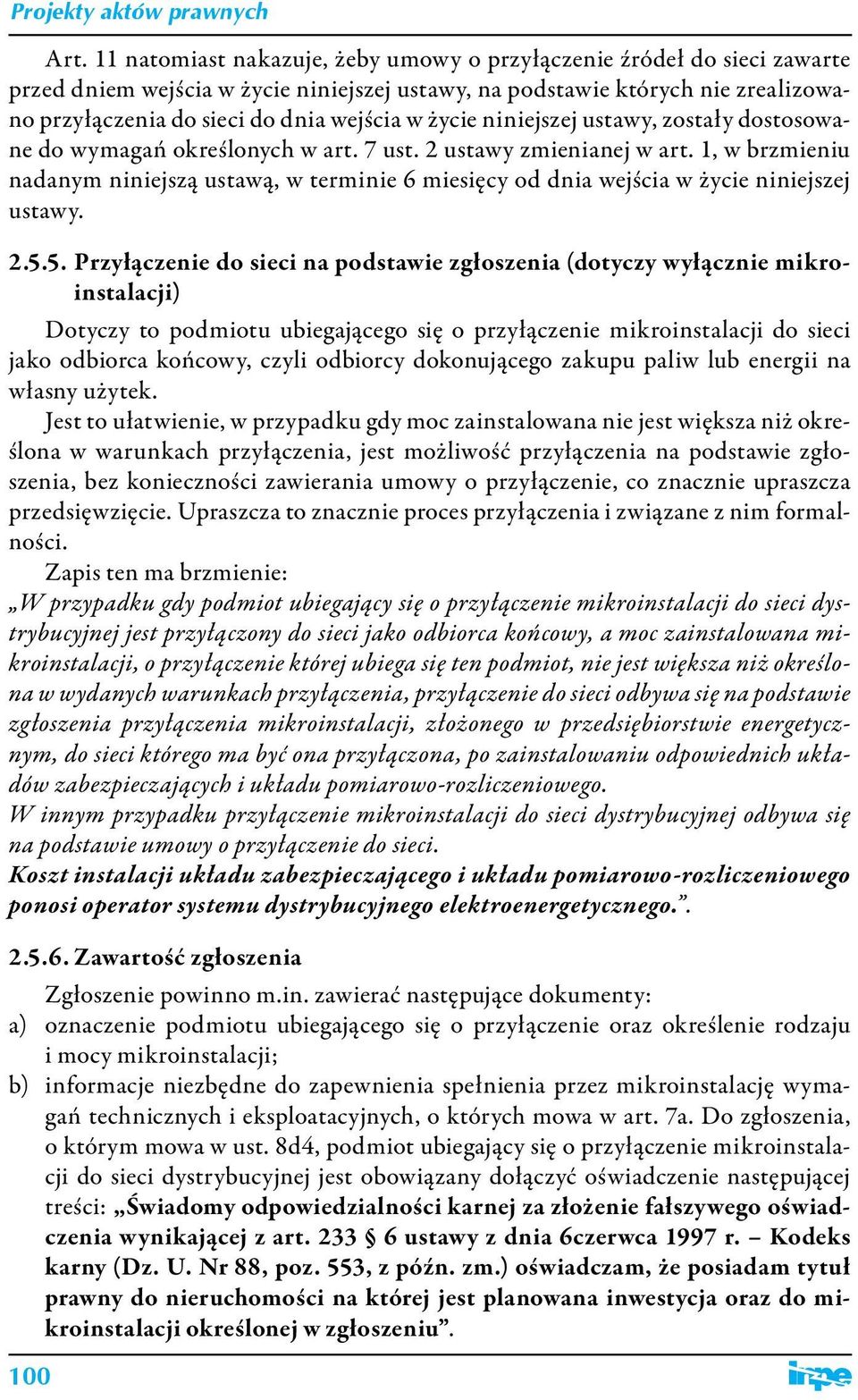 1, w brzmieniu nadanym niniejszą ustawą, w terminie 6 miesięcy od dnia wejścia w życie niniejszej ustawy. 2.5.