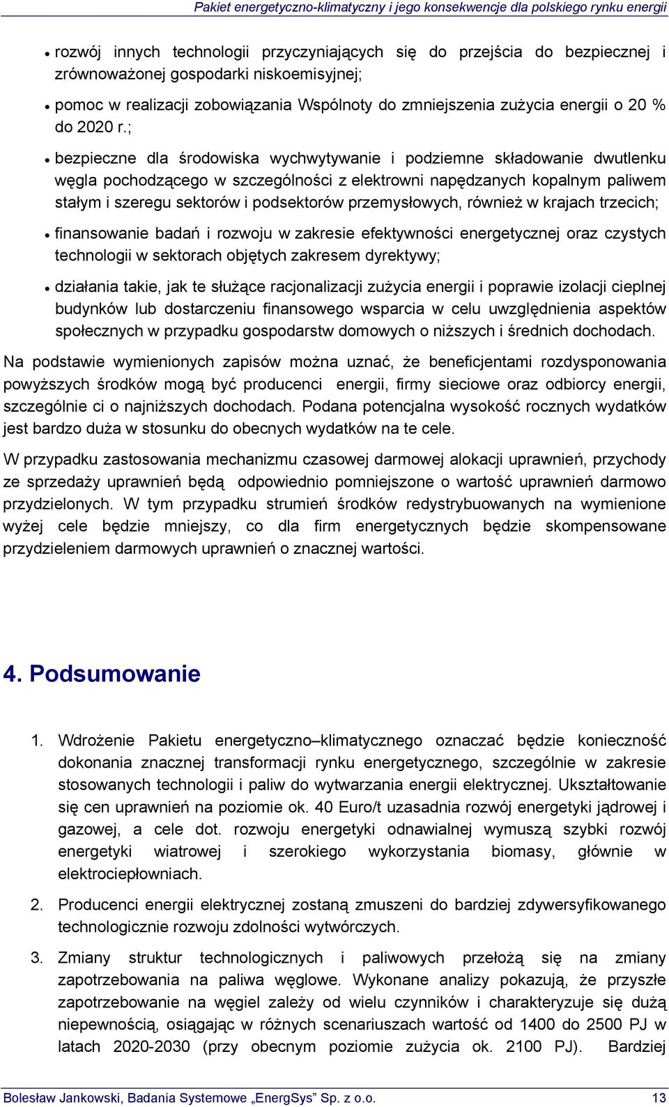 ; bezpieczne dla środowiska wychwytywanie i podziemne składowanie dwutlenku węgla pochodzącego w szczególności z elektrowni napędzanych kopalnym paliwem stałym i szeregu sektorów i podsektorów