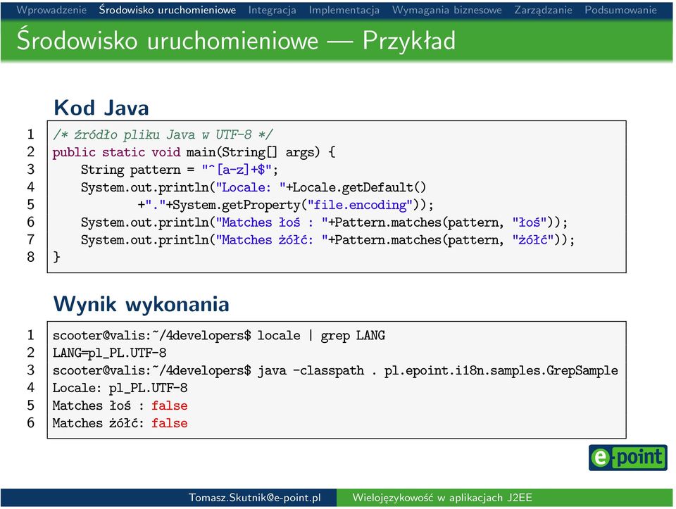 matches(pattern, "łoś")); 7 System.out.println("Matches żółć: "+Pattern.