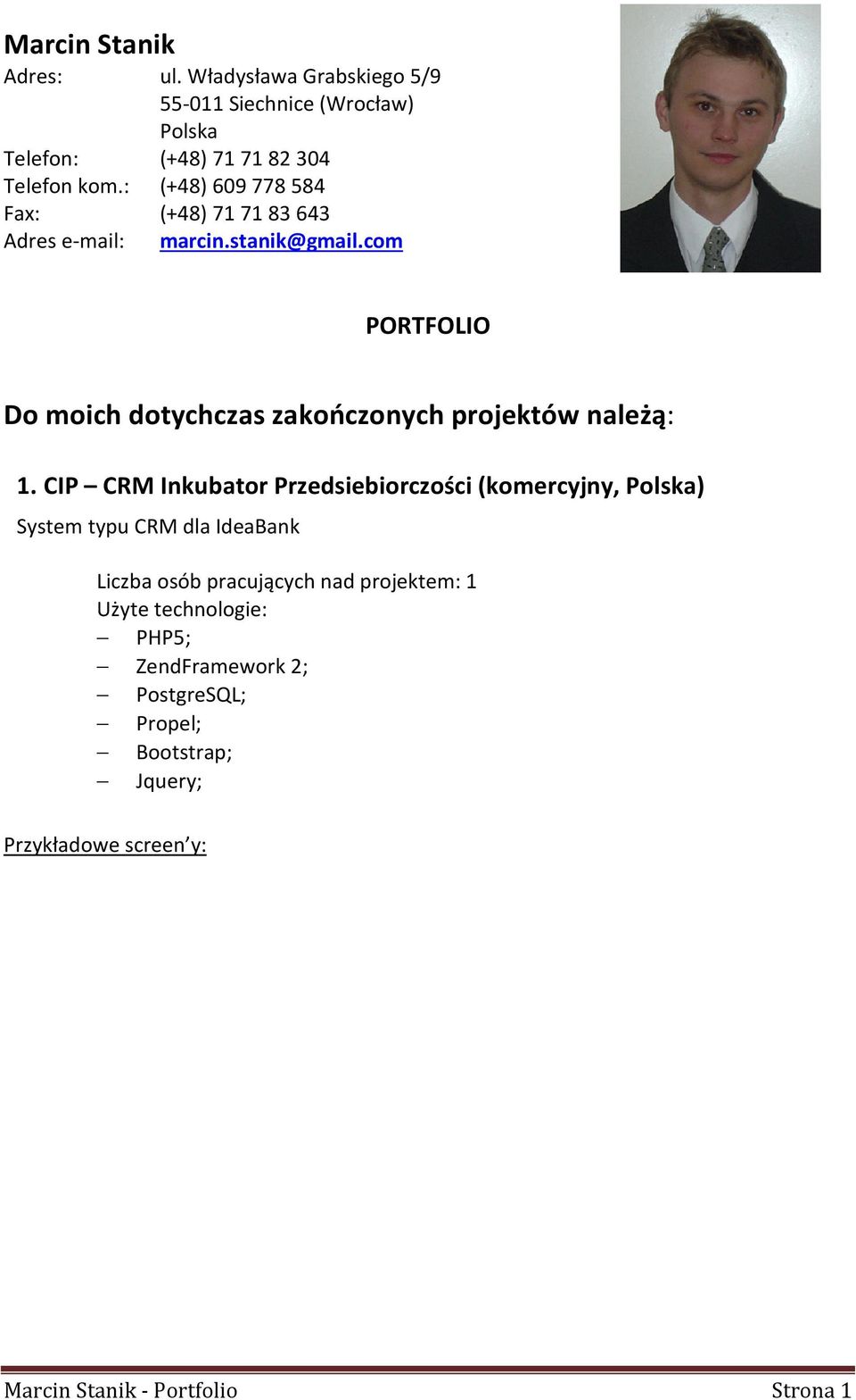 com PORTFOLIO Do moich dotychczas zakończonych projektów należą: 1.